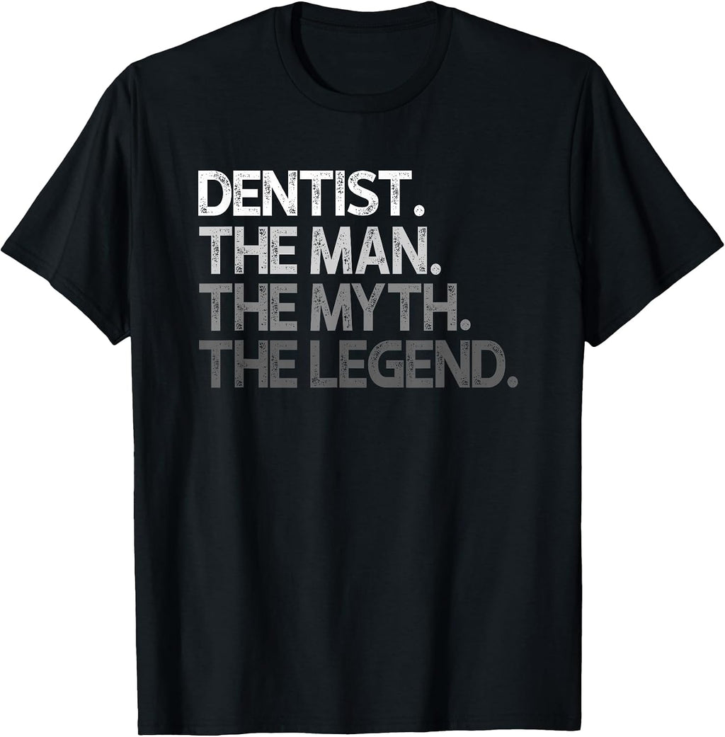Dentist Design The Man Myth Legend T-Shirt
