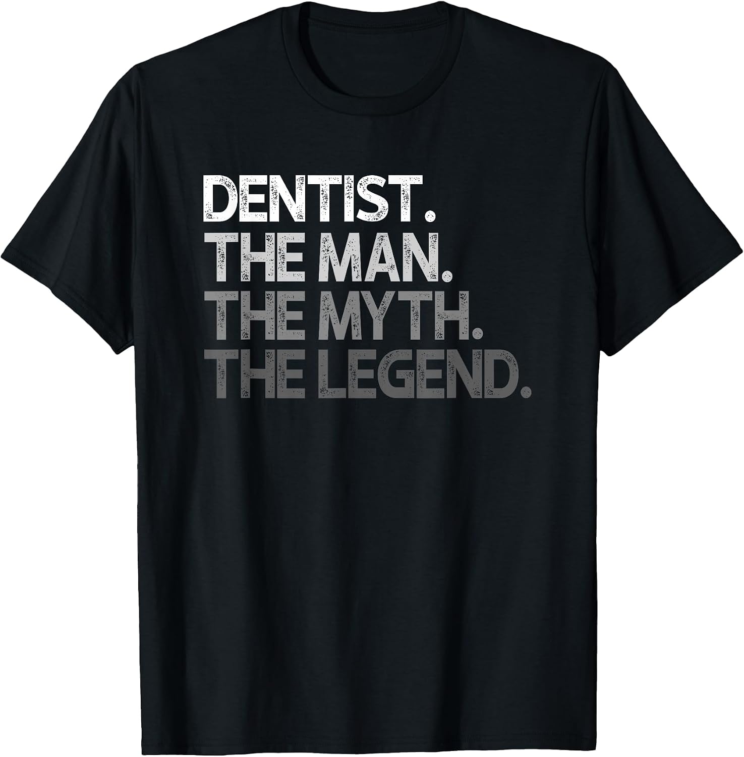 Dentist Design The Man Myth Legend T-Shirt