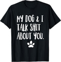 My Dog and I Talk Shit Funny Apparel