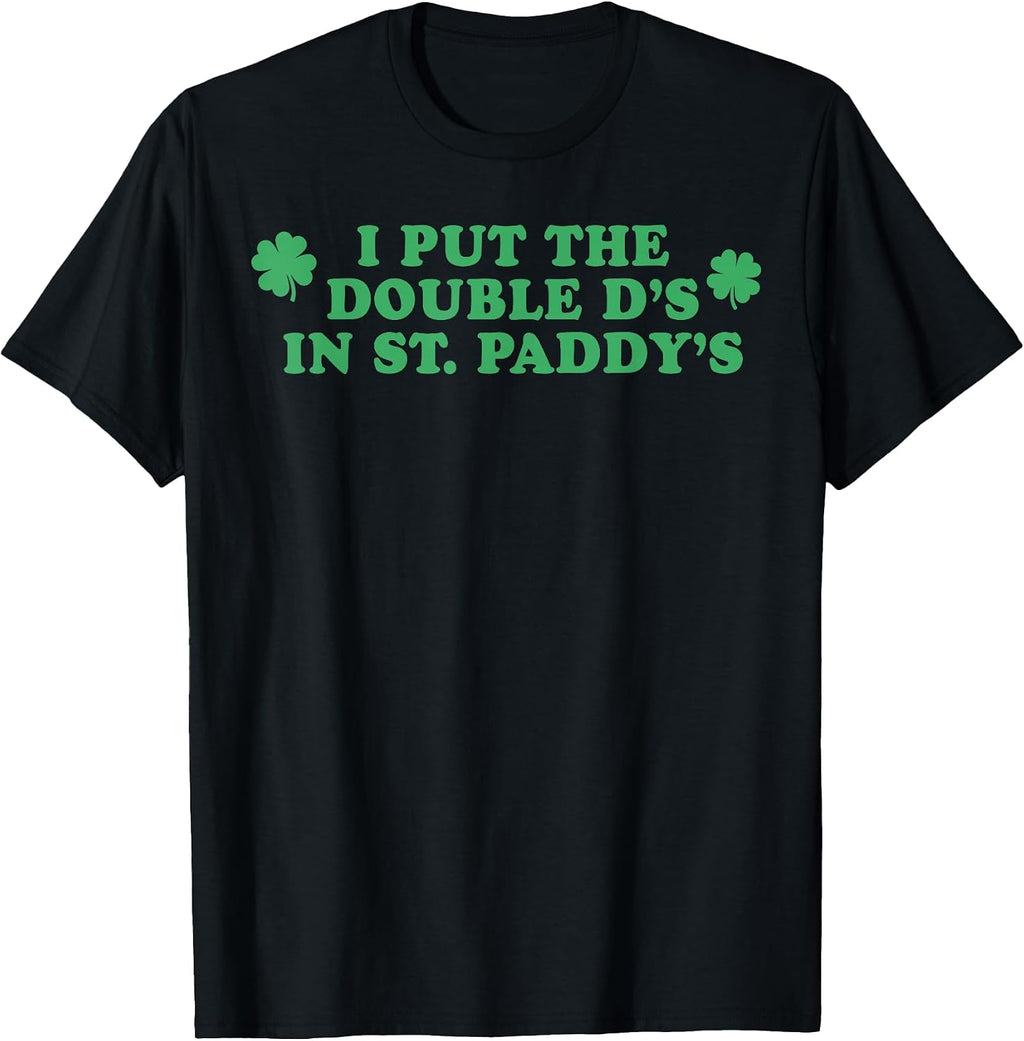 I Put The Double D's In St Paddy's Day