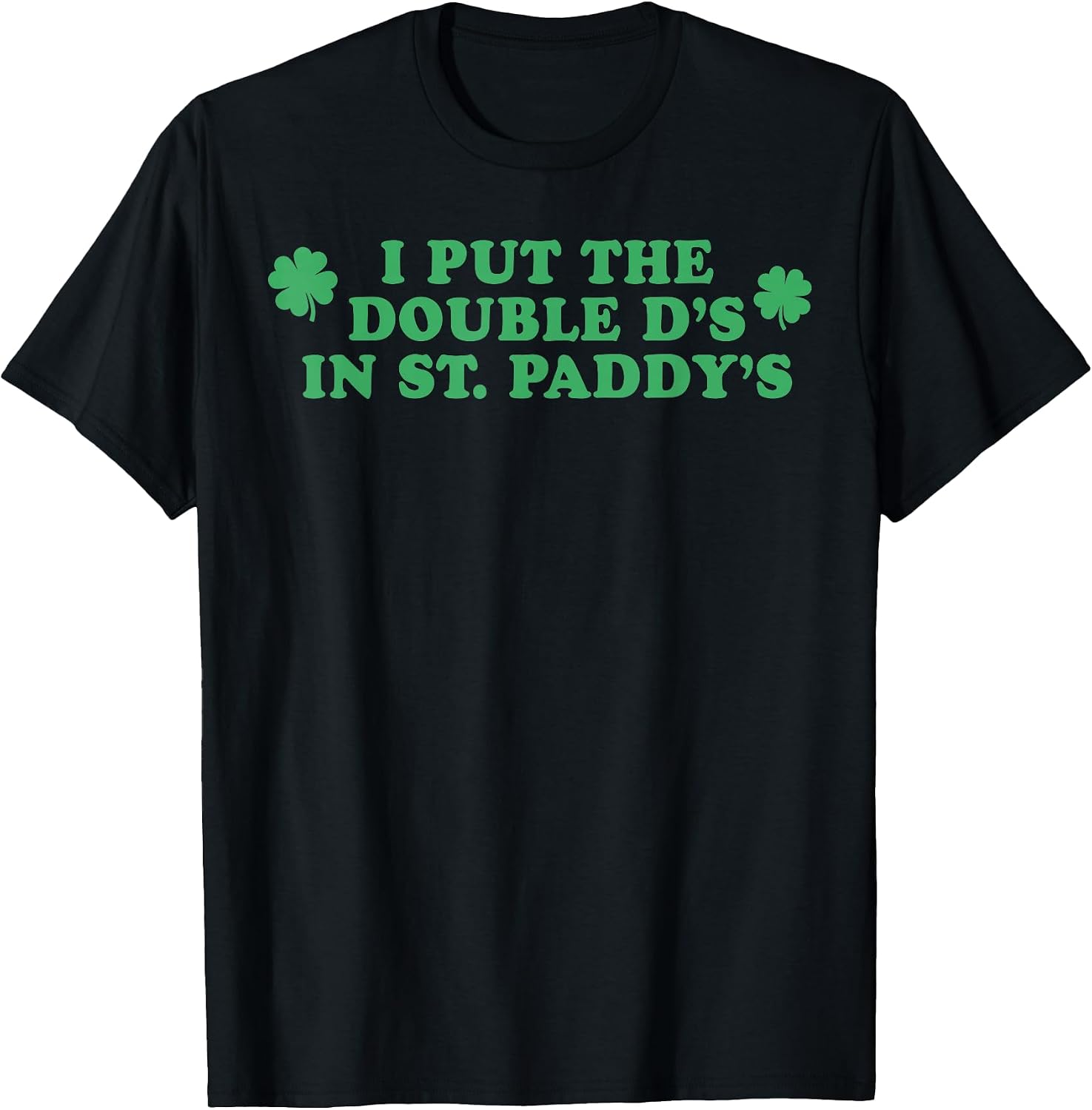 I Put The Double D's In St Paddy's Day