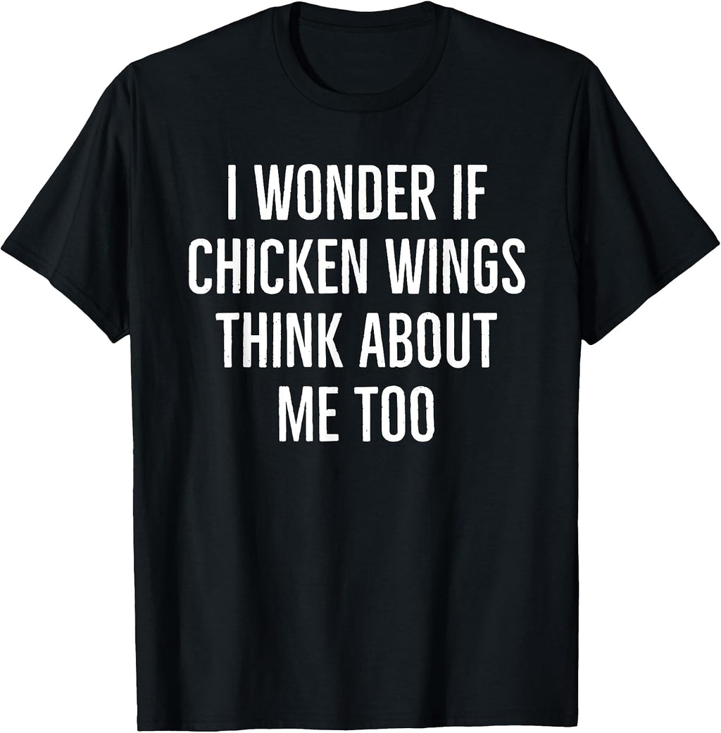 I wonder if chicken wings think about me too