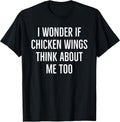 I wonder if chicken wings think about me too