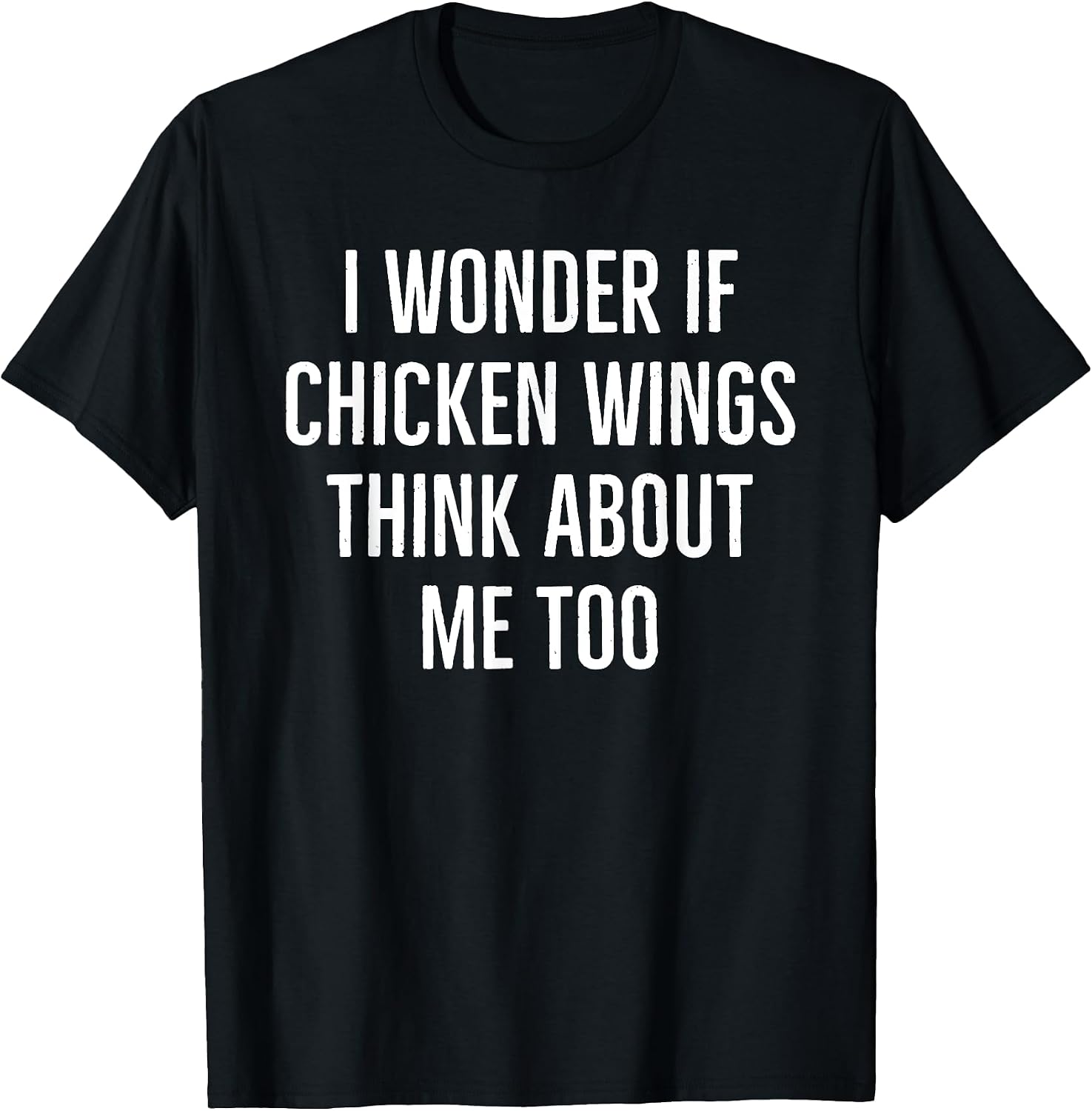 I wonder if chicken wings think about me too