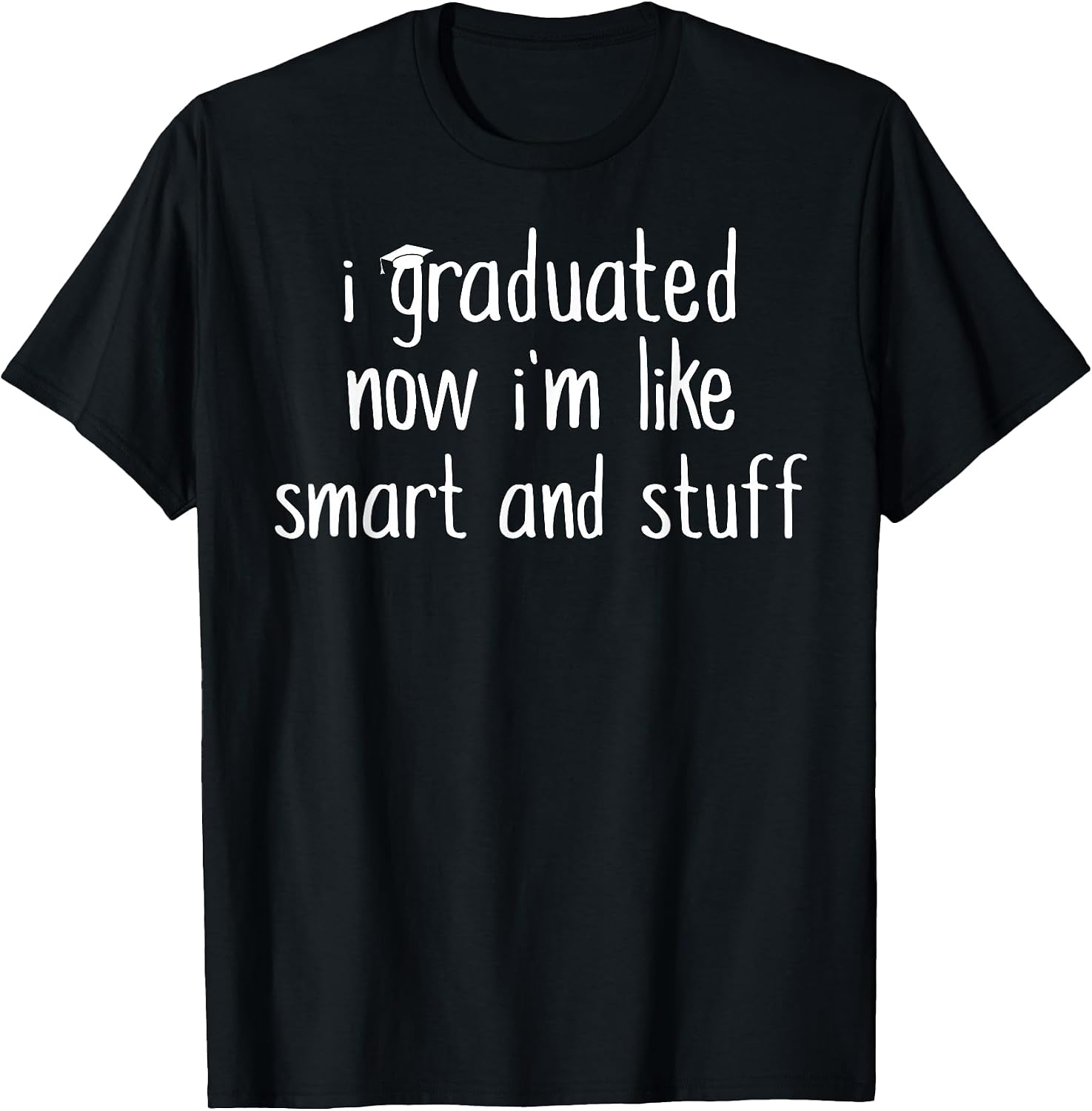 Funny Graduation Shirt / Now Im Smart and Stuff