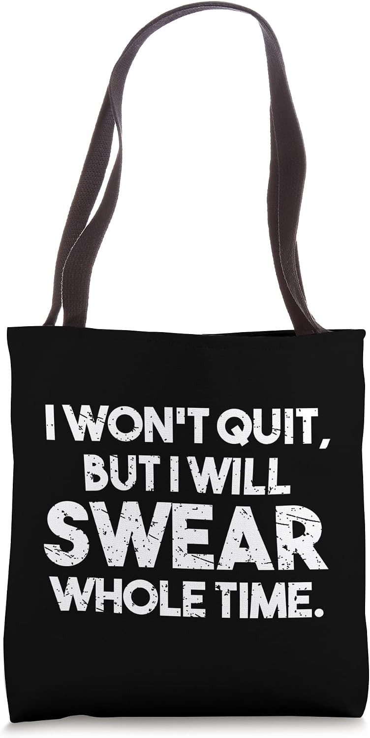 I Won't Quit But I Will Swear The Whole Time Shirt