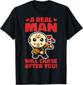 A Real Man Will Chase After You Valentine Merch