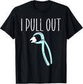 I Pull Out Dental & Dentist Apparel