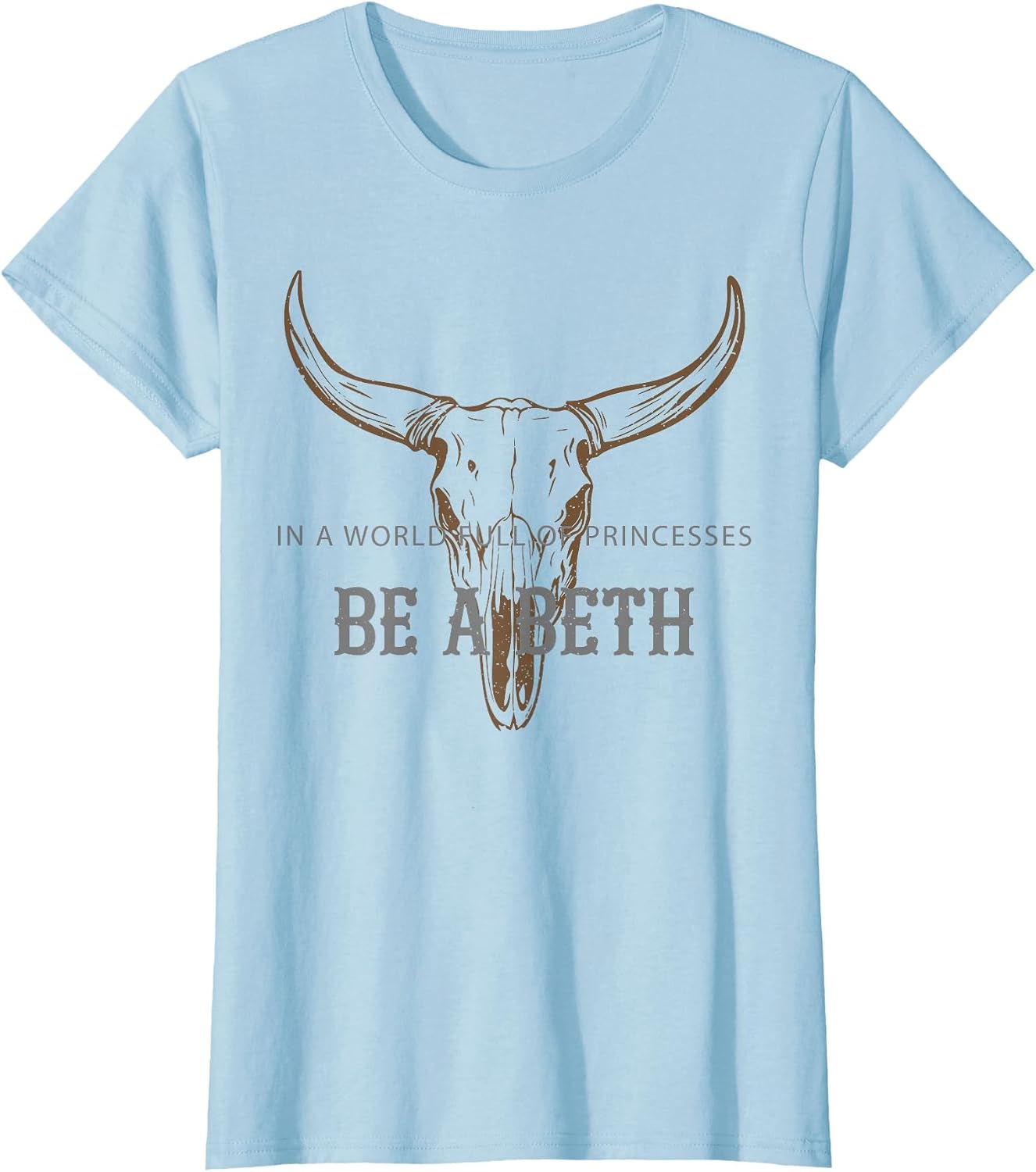 Funny In a World Full Of Princesses Be A Beth Tee
