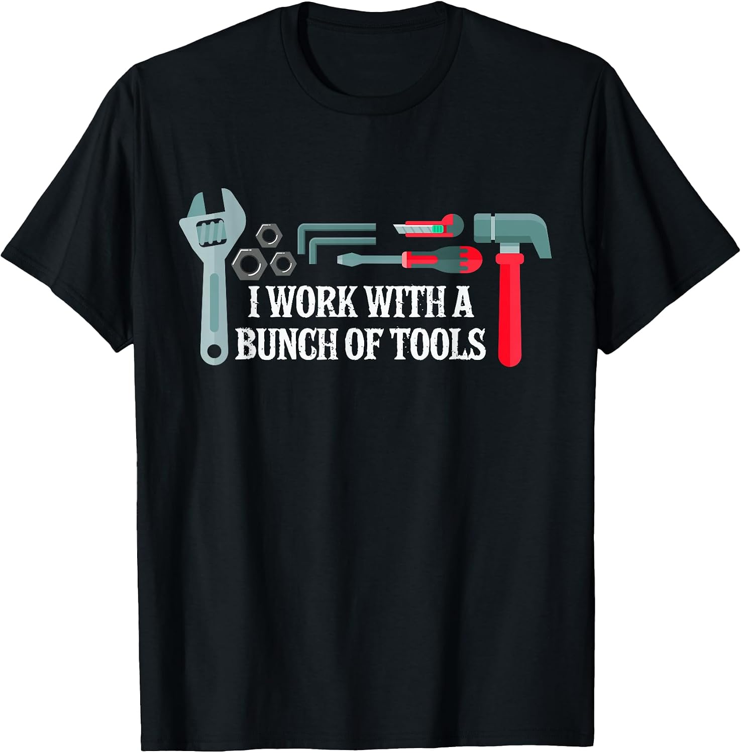 Funny Construction, I work with a bunch of tools T-Shirt