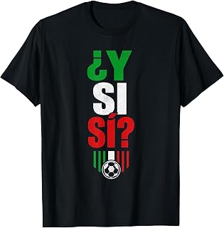 Â¿Y Si SÃ­? Spanish Y Si SÃ­ Mexico Cool Mexican T-Shirt