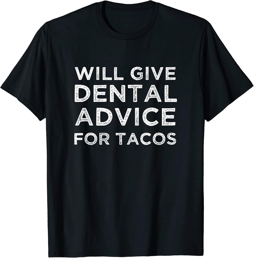 Will Give Dental Advice for Tacos Dentist Gift