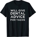 Will Give Dental Advice for Tacos Dentist Gift