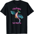 I Slay Dragons Thats What I Do Funny Dragon Merch