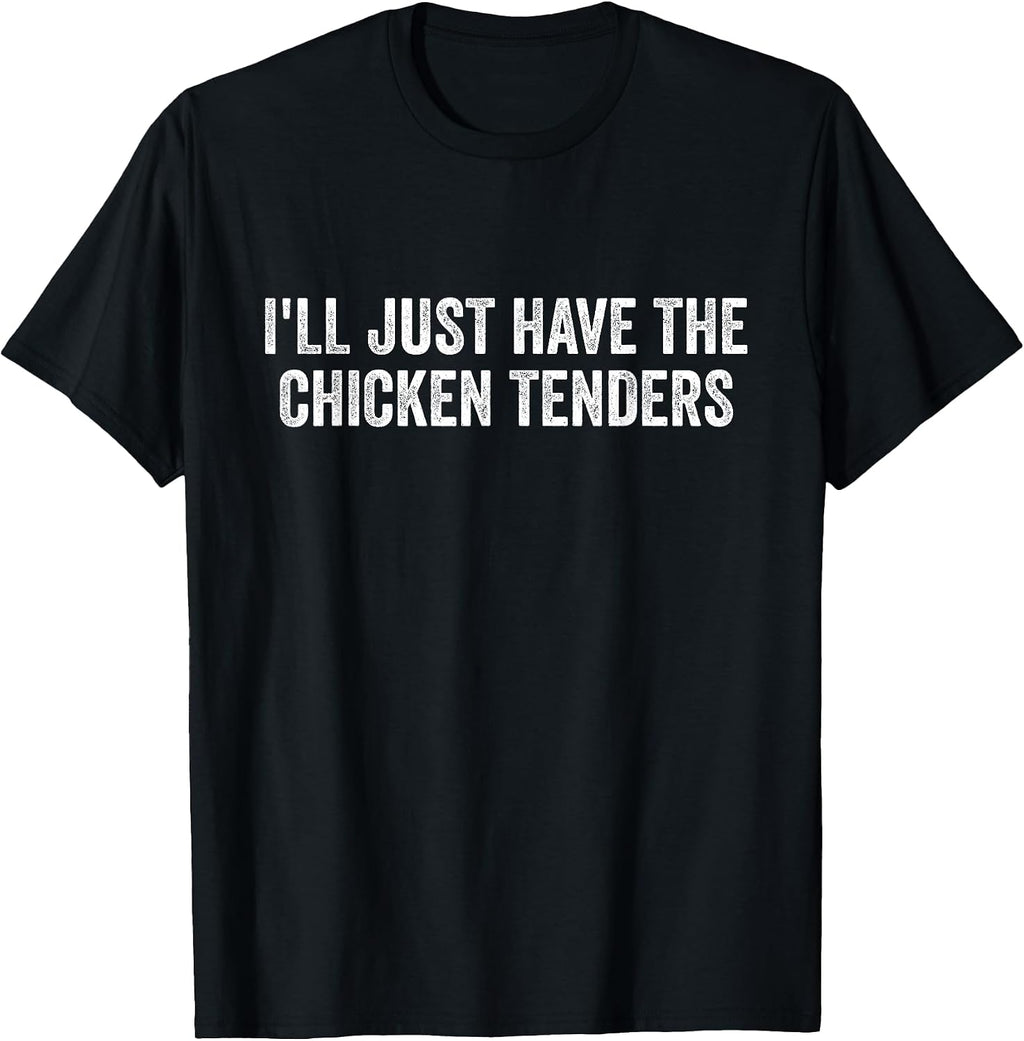 I'll Just Have The Chicken Tenders