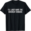 I'll Just Have The Chicken Tenders