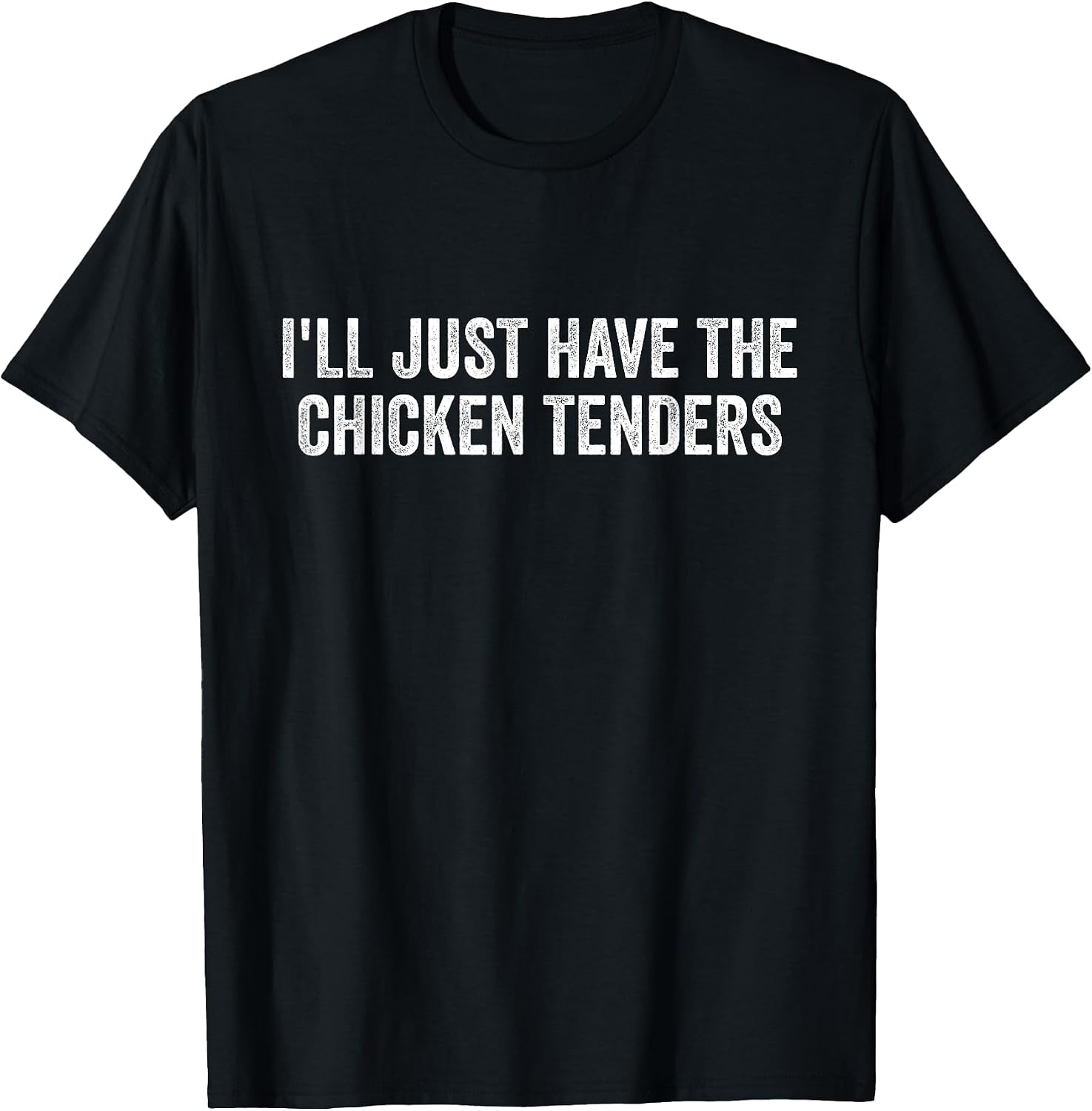 I'll Just Have The Chicken Tenders