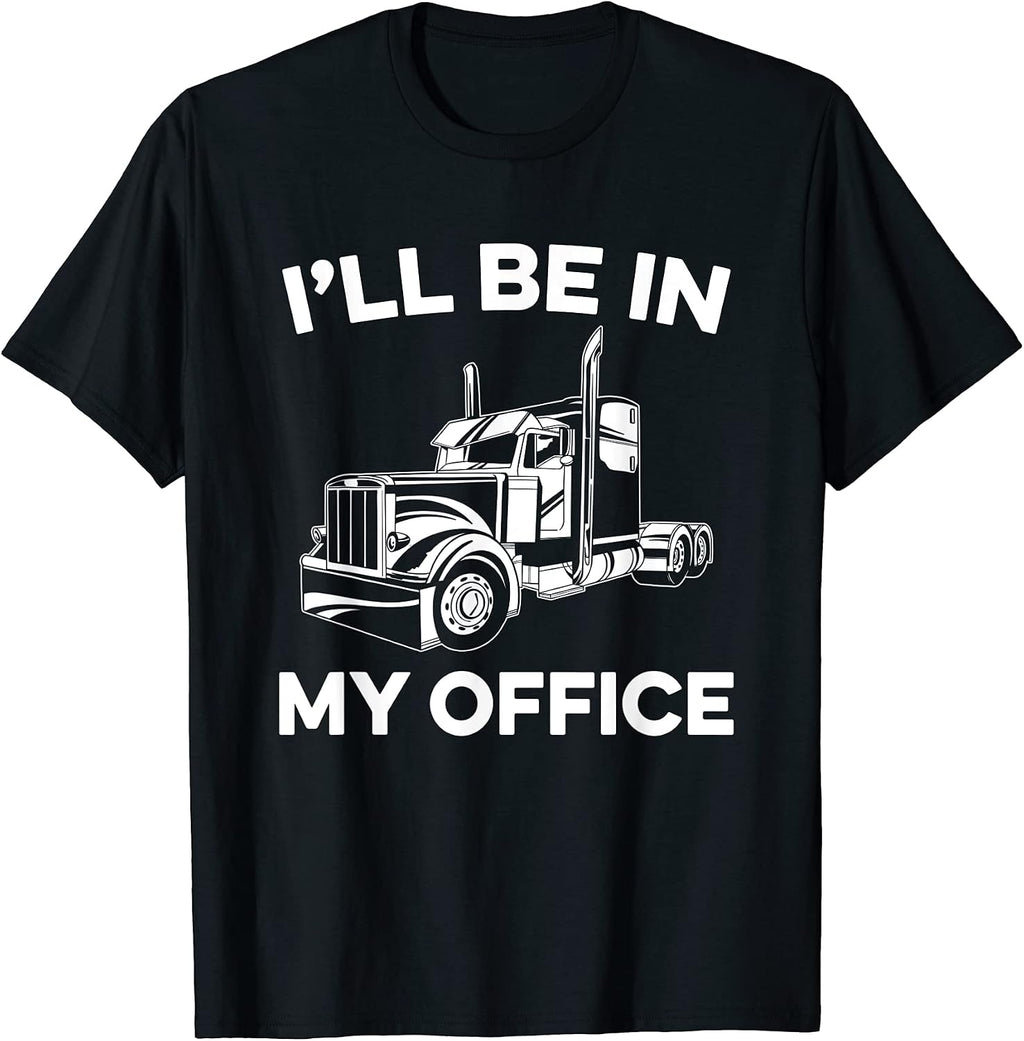 I'll Be In My Office Truck Driver Trucker