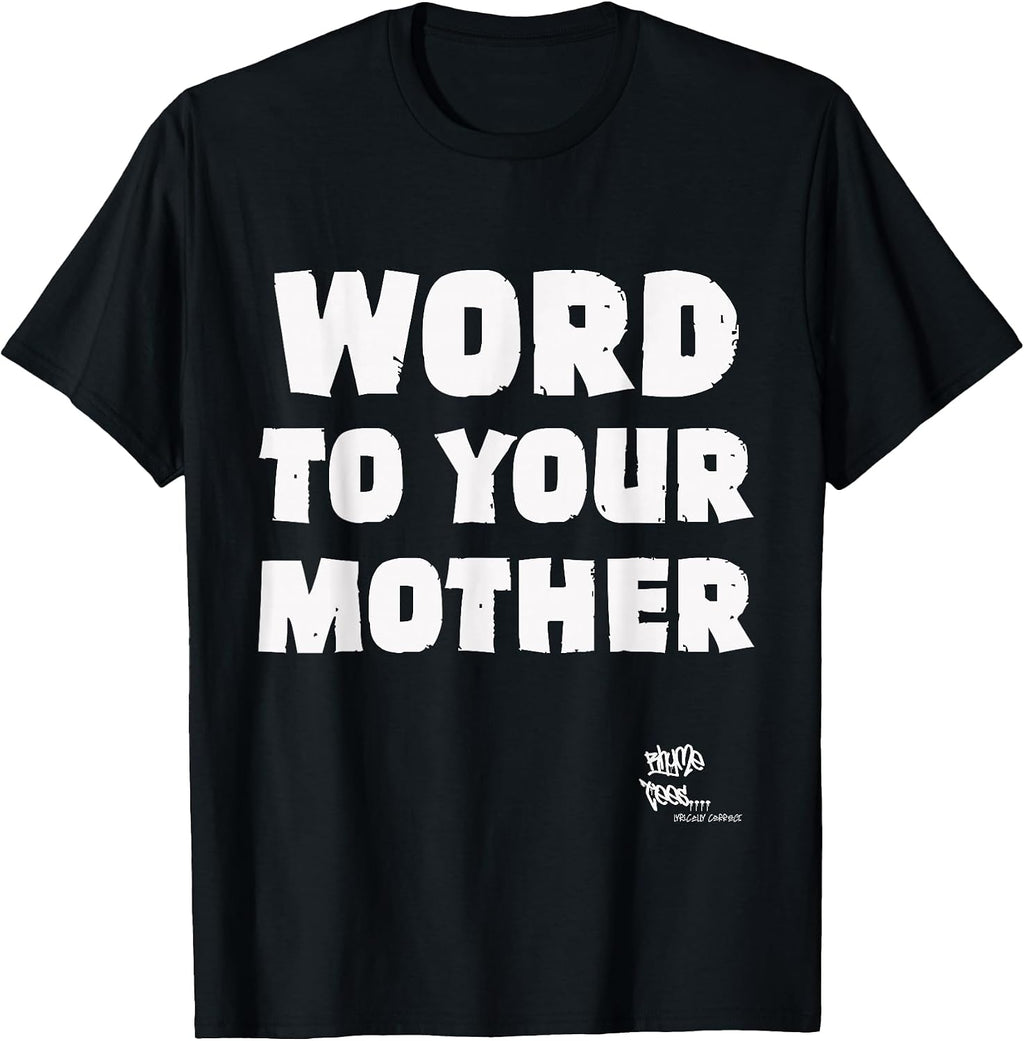 Word to Your Mother Mom Mama Rap Lyric Novelty 90s Hip Hop T-Shirt