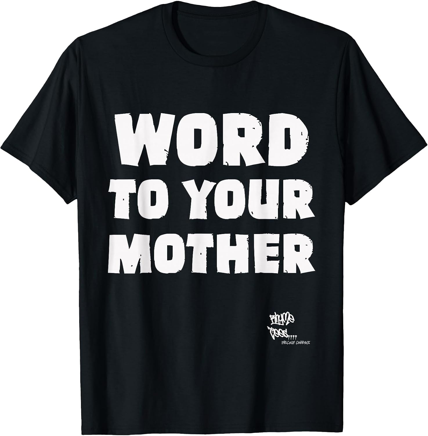 Word to Your Mother Mom Mama Rap Lyric Novelty 90s Hip Hop T-Shirt