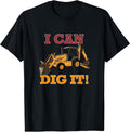 I Can Dig It Backhoe Excavator Construction Novelty Gift T-Shirt