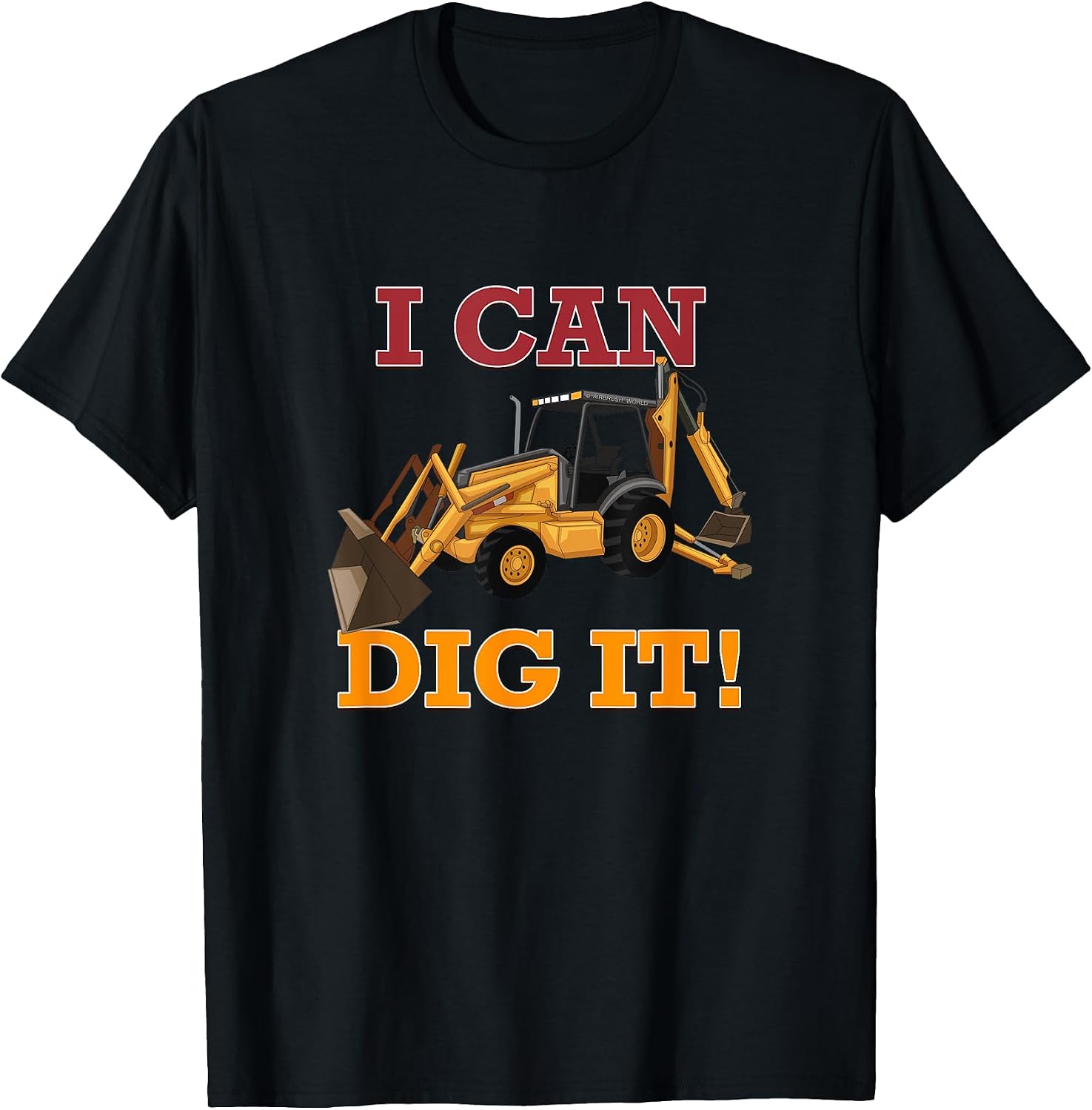 I Can Dig It Backhoe Excavator Construction Novelty Gift T-Shirt