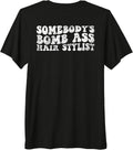Somebody's Bomb Ass Hair Stylist & Hairstylist Pun