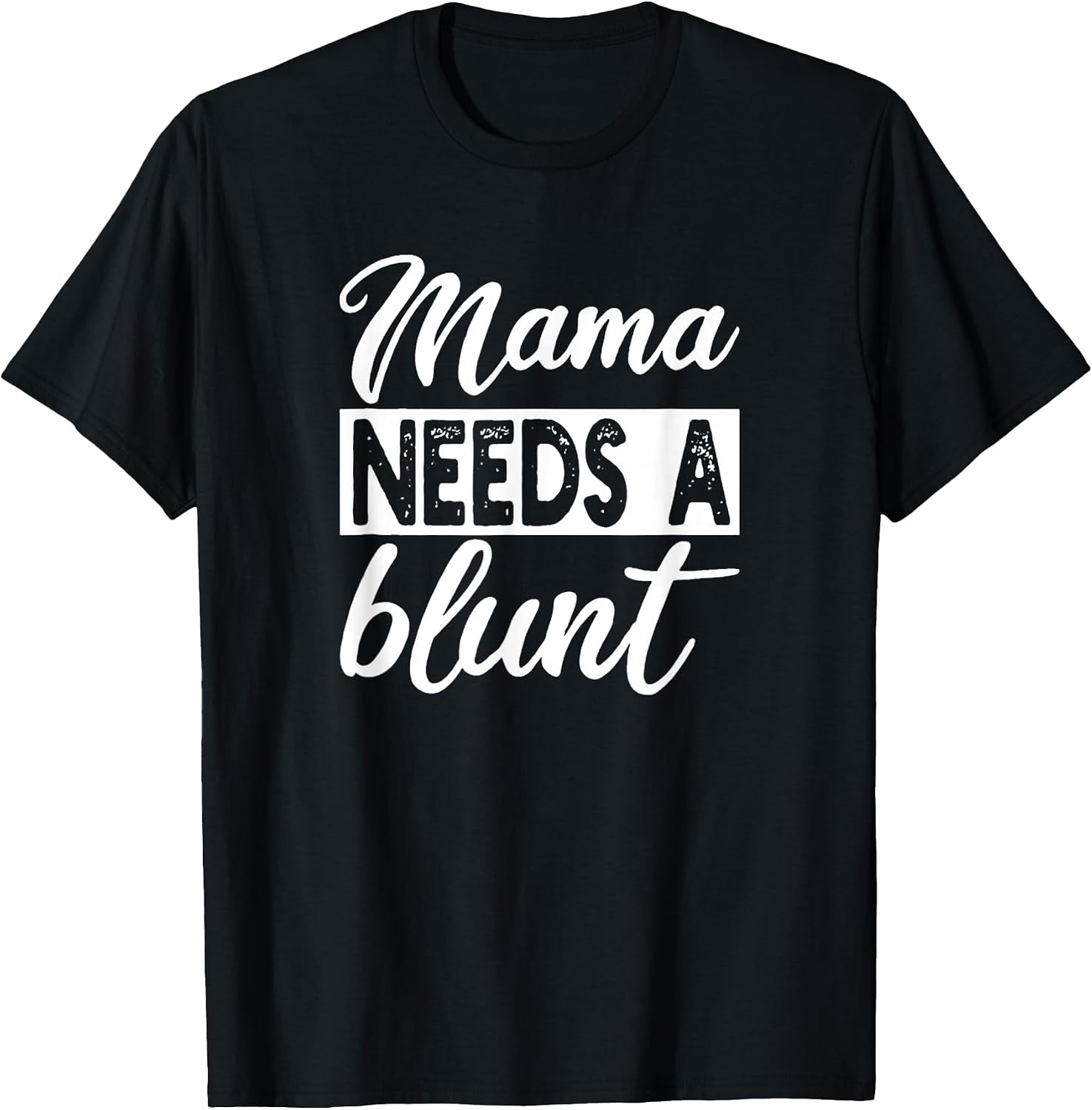 Mama Needs A Blunt Funny Stoner Mom Sayings