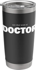 Funny PhD TShirt - "not that kind of doctor"