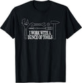 I Work with a Bunch of Tools - Funny Construction T-Shirt