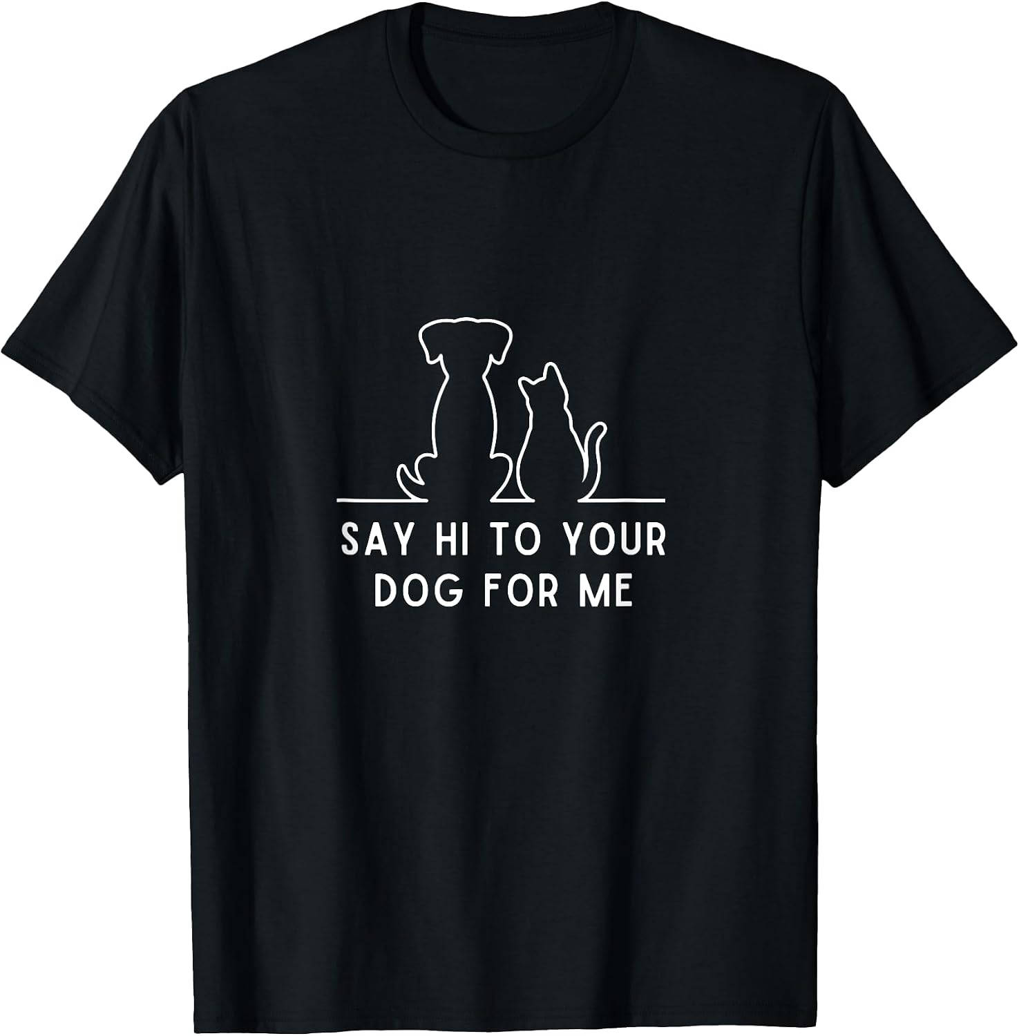 Funny Dog Vintage Say Hi To Your Dog For Me For Pets Lovers T-Shirt for Men Women Kids