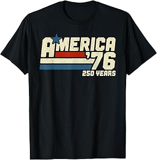 America 76 250 Years United States Birthday Anniversary T-Shirt