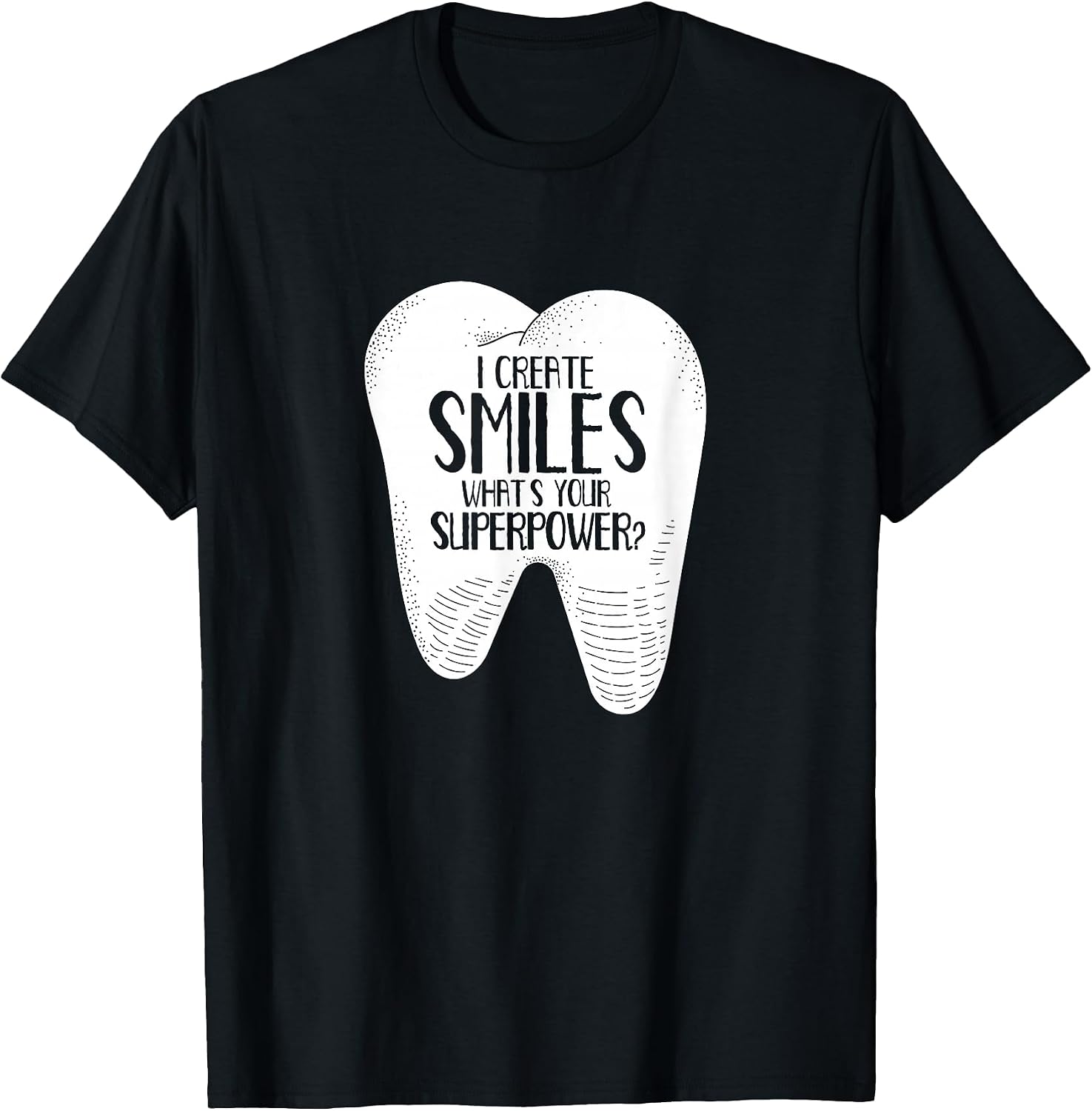 I Create Smiles Dentists Dentist Job Dentistry Tooth T-Shirt