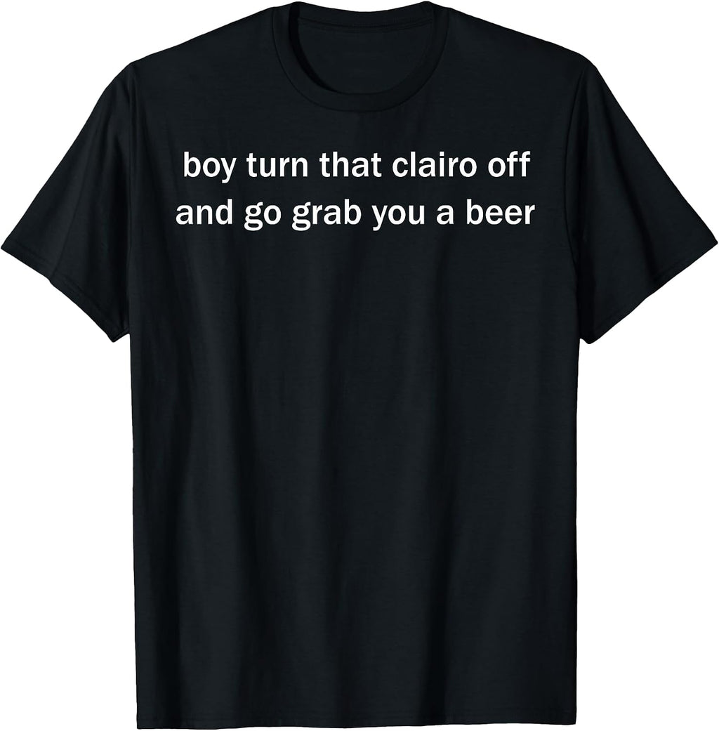 Funny Boy Turn That Clairo Off Tee Shirt