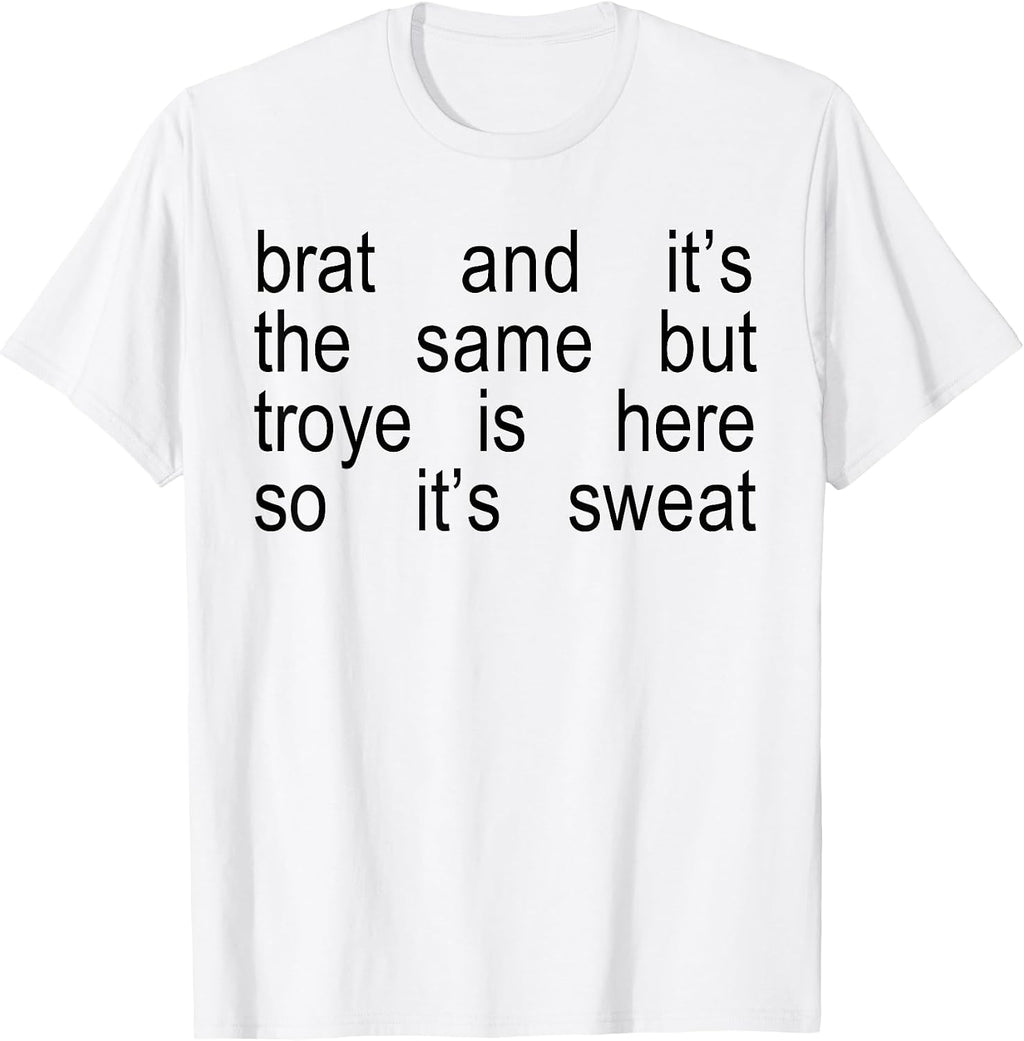 Brat And It's The Same But Troye Is Here So It's
