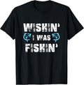 Wishin' I Was Fishin' Tshirt