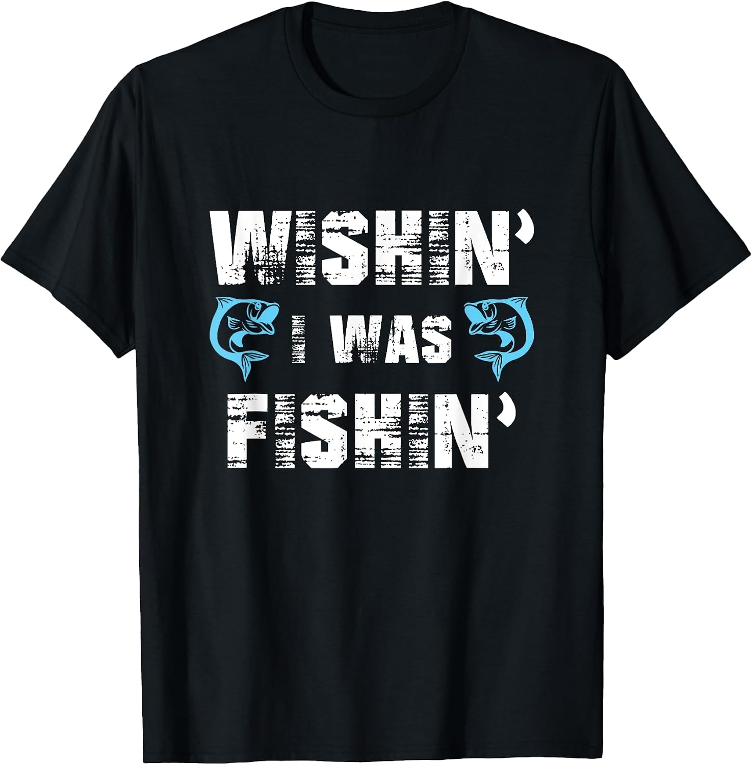 Wishin' I Was Fishin' Tshirt