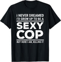 I Never Dreamed Sexy Cop Police Officer