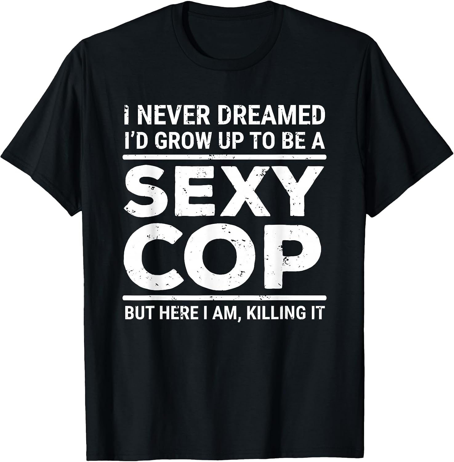 I Never Dreamed Sexy Cop Police Officer