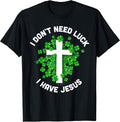 I Don't Need Luck I Have Jesus Merch Funny Gifts