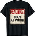 Caution! Man at work T-Shirt