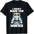 I Wasn't Made For Winter Fat Pandas Funny Winter