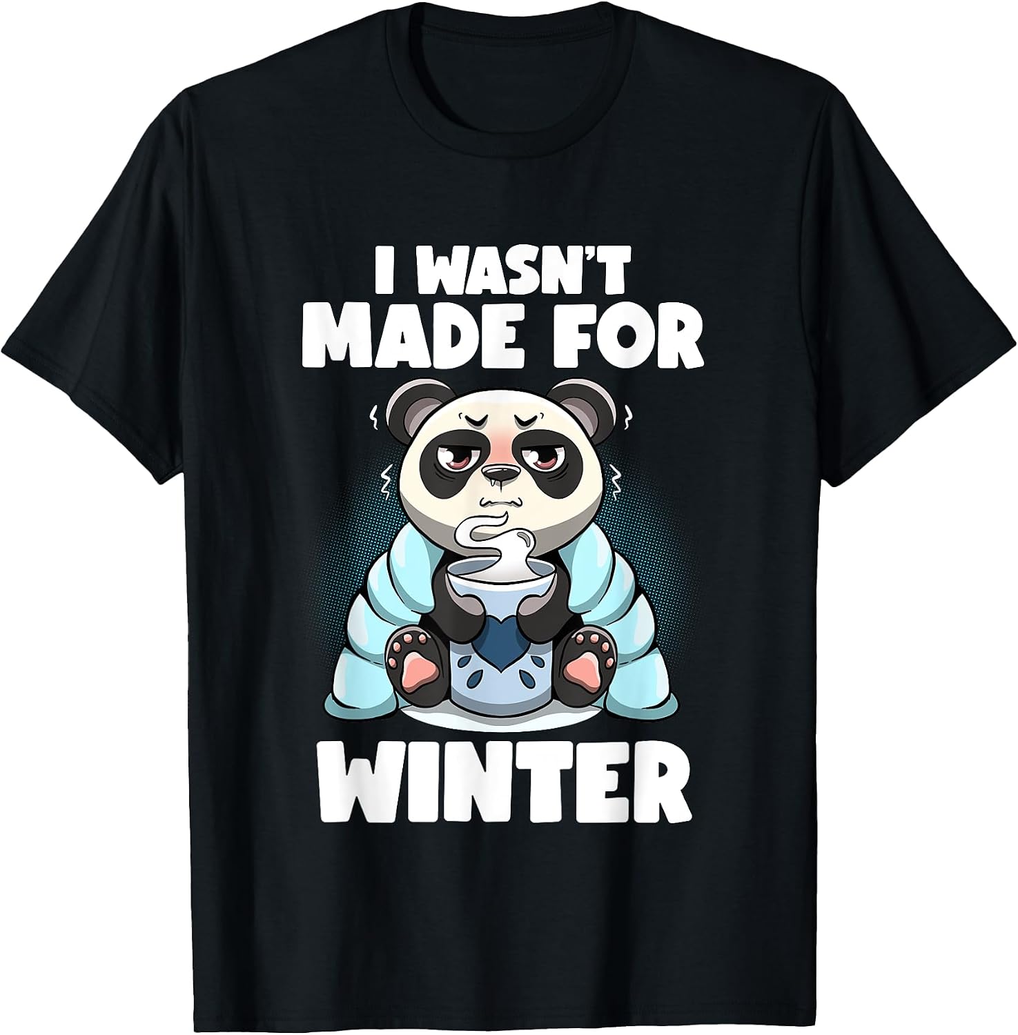 I Wasn't Made For Winter Fat Pandas Funny Winter