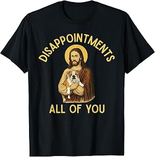Disappointed All of You Jesus English Bulldog Edition T-Shirt