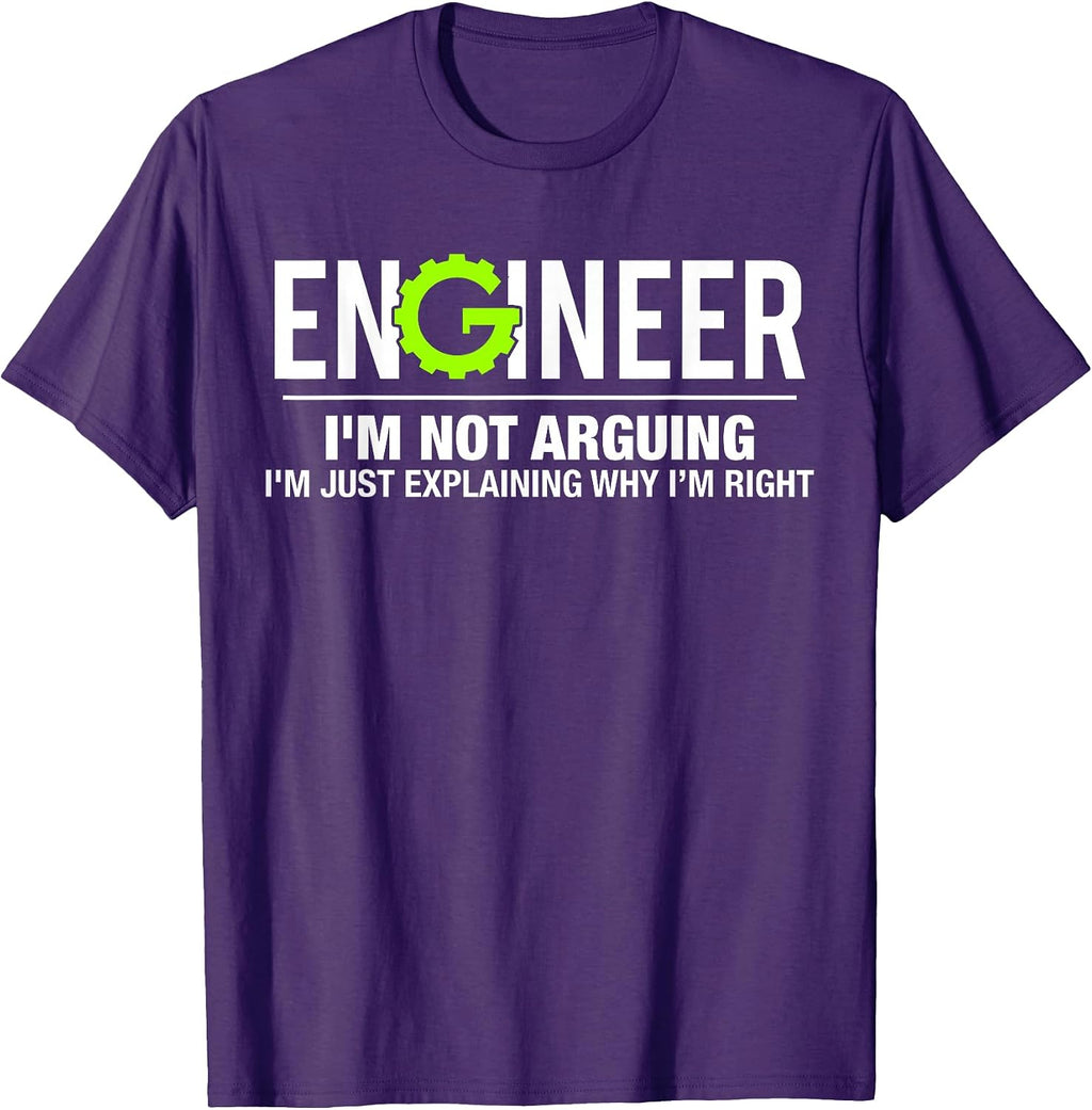 Funny Engineer I'm Not Arguing Tees