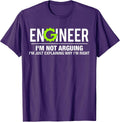 Funny Engineer I'm Not Arguing Tees