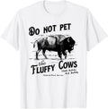 Do Not Pet The Fluffy Cows