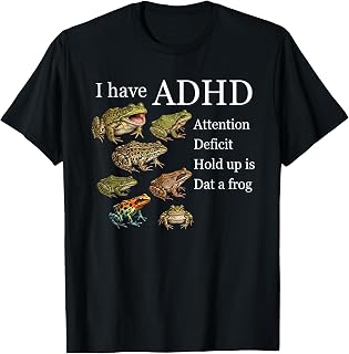 I Have ADHD Frog Lover Nature Forest Animals Funny T-Shirt