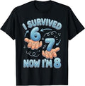I Survived 6 7 Now I'm 8 8th Birthday Boys Six Seven 67 Meme T-Shirt