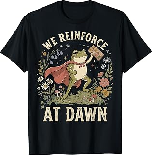 We Reinforce At Dawn Frog T-Shirt